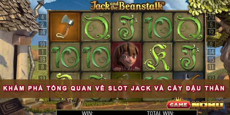 Khám phá tổng quan về slot Jack và cây đậu thần