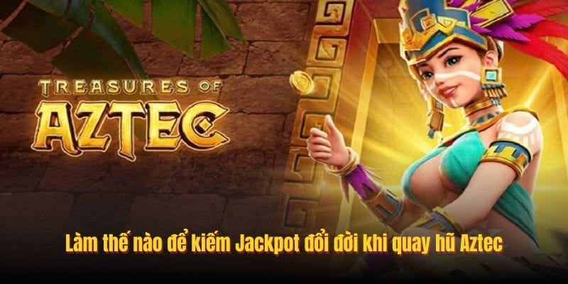 Thông tin chung khi tìm hiểu về siêu phẩm kho báu Aztec