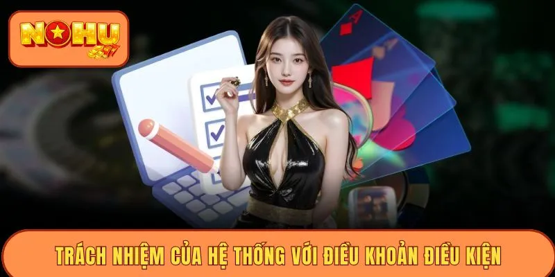 Trách nhiệm của hệ thống với điều khoản điều kiện Trách nhiệm của hệ thống với điều khoản điều kiện